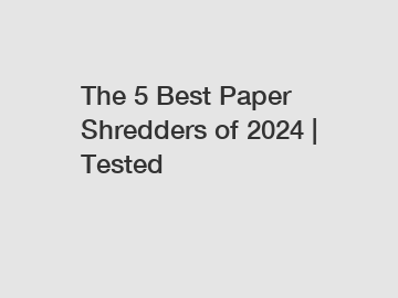 The 5 Best Paper Shredders of 2024 | Tested