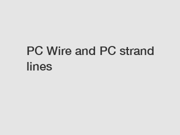 PC Wire and PC strand lines