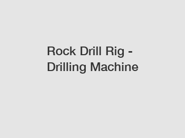 Rock Drill Rig - Drilling Machine