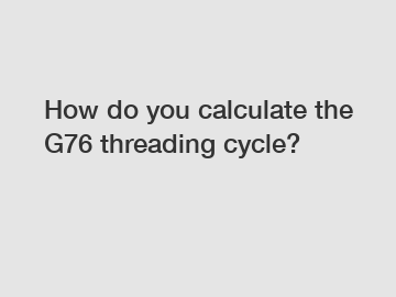 How do you calculate the G76 threading cycle?