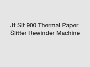 Jt Slt 900 Thermal Paper Slitter Rewinder Machine