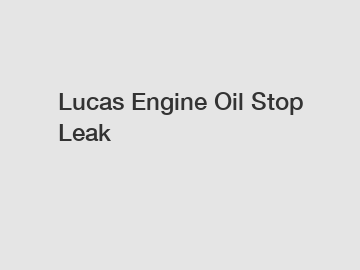 Lucas Engine Oil Stop Leak