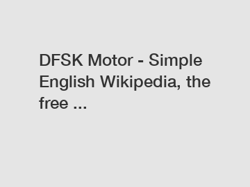DFSK Motor - Simple English Wikipedia, the free ...