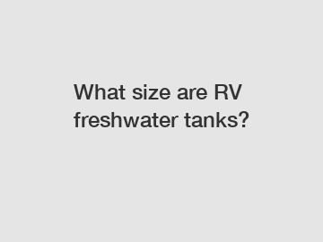 What size are RV freshwater tanks?