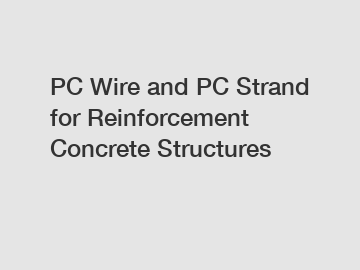PC Wire and PC Strand for Reinforcement Concrete Structures