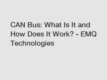 CAN Bus: What Is It and How Does It Work? - EMQ Technologies