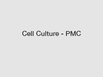 Cell Culture - PMC