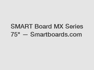 SMART Board MX Series 75" — Smartboards.com