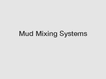 Mud Mixing Systems