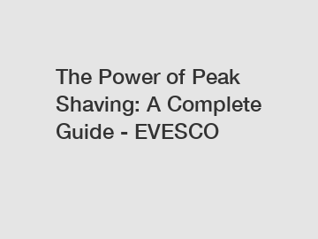 The Power of Peak Shaving: A Complete Guide - EVESCO