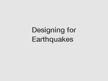 Designing for Earthquakes