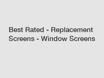 Best Rated - Replacement Screens - Window Screens