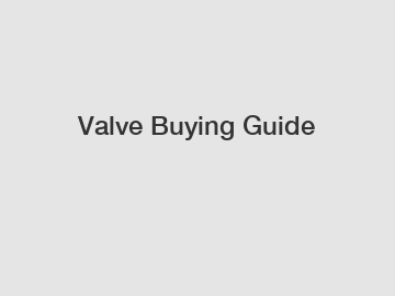 Valve Buying Guide