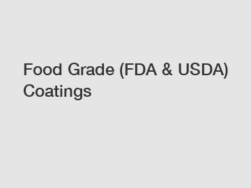 Food Grade (FDA & USDA) Coatings