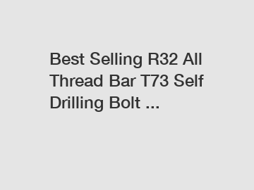 Best Selling R32 All Thread Bar T73 Self Drilling Bolt ...