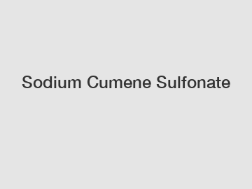 Sodium Cumene Sulfonate