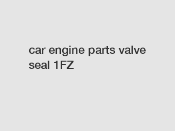 car engine parts valve seal 1FZ