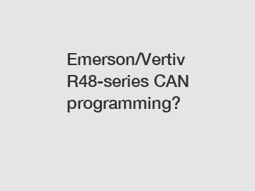 Emerson/Vertiv R48-series CAN programming?