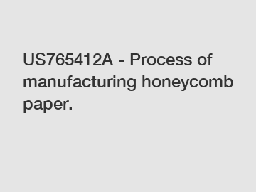 US765412A - Process of manufacturing honeycomb paper.