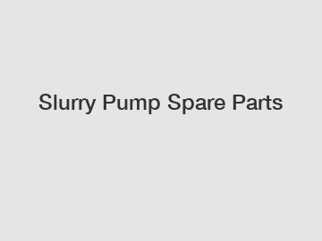 Slurry Pump Spare Parts
