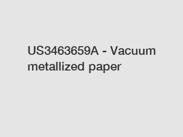 US3463659A - Vacuum metallized paper