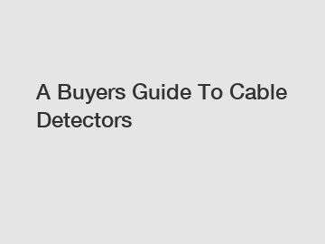 A Buyers Guide To Cable Detectors