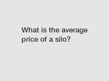 What is the average price of a silo?