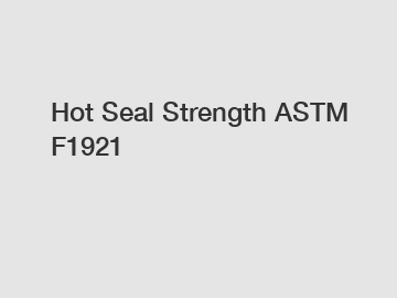 Hot Seal Strength ASTM F1921
