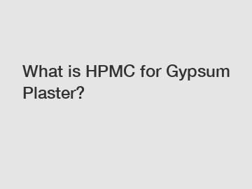 What is HPMC for Gypsum Plaster?