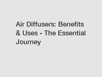 Air Diffusers: Benefits & Uses - The Essential Journey