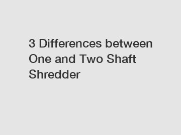 3 Differences between One and Two Shaft Shredder
