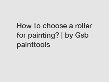 How to choose a roller for painting? | by Gsb painttools