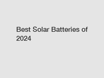 Best Solar Batteries of 2024