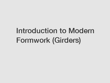 Introduction to Modern Formwork (Girders)