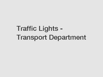Traffic Lights - Transport Department