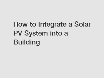 How to Integrate a Solar PV System into a Building