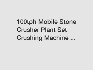 100tph Mobile Stone Crusher Plant Set Crushing Machine ...