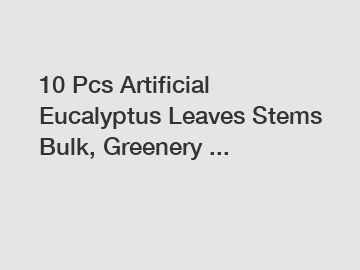 10 Pcs Artificial Eucalyptus Leaves Stems Bulk, Greenery ...