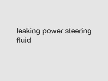 leaking power steering fluid