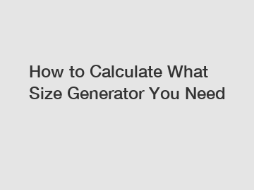 How to Calculate What Size Generator You Need