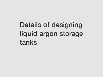 Details of designing liquid argon storage tanks