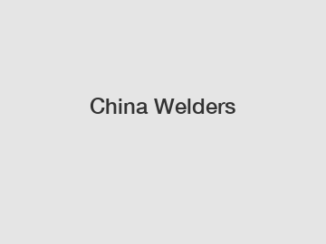 China Welders