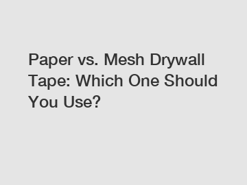 Paper vs. Mesh Drywall Tape: Which One Should You Use?