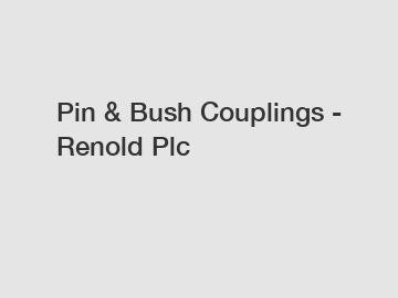 Pin & Bush Couplings - Renold Plc