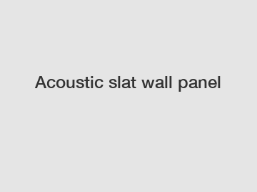 Acoustic slat wall panel