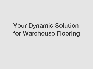 Your Dynamic Solution for Warehouse Flooring