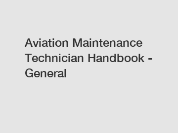Aviation Maintenance Technician Handbook - General