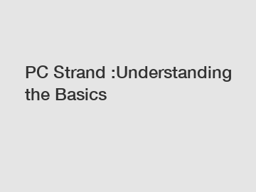 PC Strand :Understanding the Basics