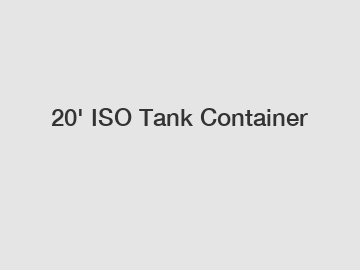 20' ISO Tank Container