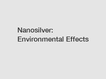 Nanosilver: Environmental Effects